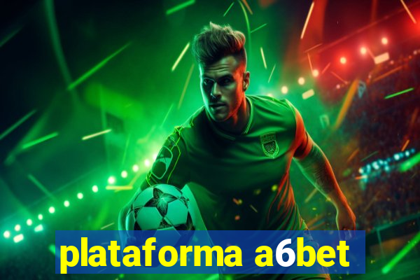 plataforma a6bet